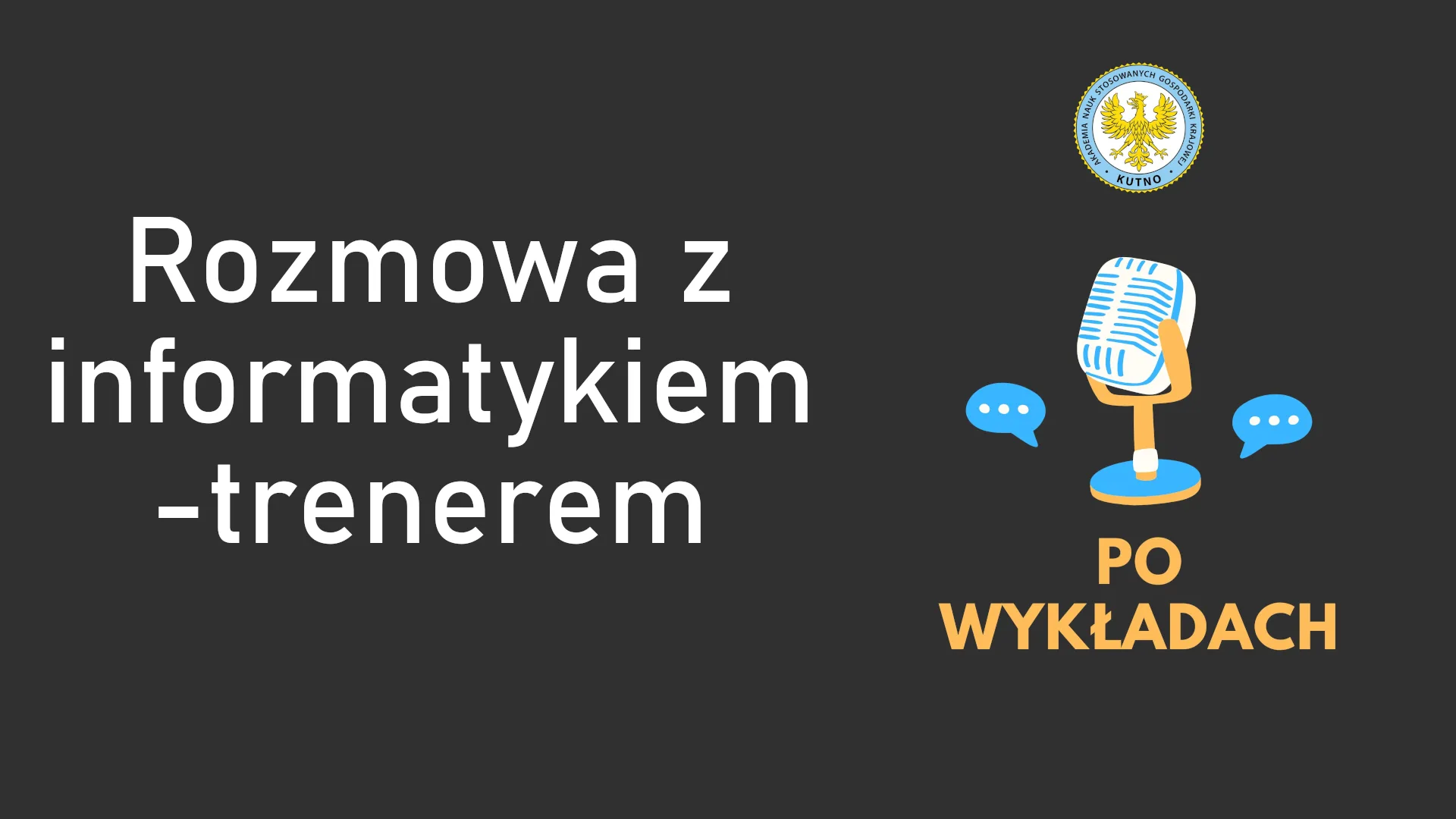 Podcast Po wykładach ANSGK w Kutnie